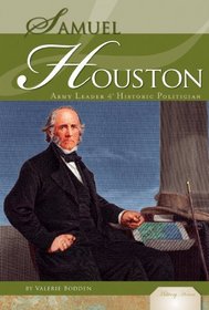 Samuel Houston: Army Leader & Historic Politician (Military Heroes)