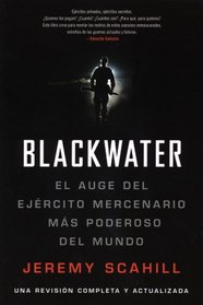 Blackwater (Espanol): El Auge del Ejercito Mercenario Mas Poderoso del Mundo
