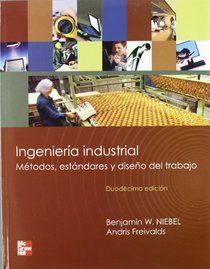 Ingeniera Industrial. Mtodos, Estndares y Diseo del trabajo (Spanish Edition)