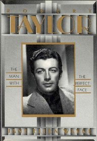 Robert Taylor: The Man With the Perfect Face