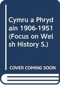 Cymru a Phrydain 1906-1951 (Focus on Welsh History S.)