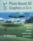 Photo-Based 3d Graphics in C++: Compositing, Warping, Morphing and Other Digital Special Effects/Book and Disk