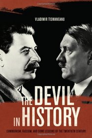 The Devil in History: Communism, Fascism, and Some Lessons of the Twentieth Century