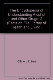 The Encyclopedia of Understanding Alcohol and Other Drugs (Facts on File Library of Health and Living)