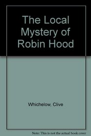 The Local Mystery of Robin Hood