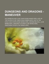 Dungeons and Dragons - Maneuver: Accursed Blade (3.5e Coin's Edge Maneuver), Ace Up the Sleeve (3.5e Coin's Edge Maneuver), Ace in the Hole (3.5e ... (3.5e Maneuver), Anaconda Crush (3.5e