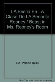 LA Bestia En LA Clase De LA Senorita Rooney / Beast in Ms. Rooney's Room (Caballo Volador the Beast in Ms. Rooney's Class) (Spanish Edition)