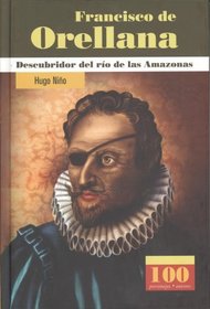 Francisco de Orellana. Descubridor del rio Amazonas (Personajes) (Spanish Edition)