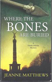 Where the Bones are Buried (Dinah Pelerin, Bk 5)