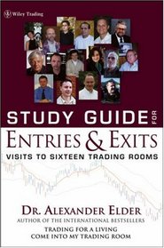 Study Guide for Entries and Exits: Visits to 16 Trading Rooms (Wiley Trading)
