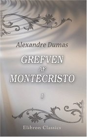 Grefven af Montecristo: Af Alexandre Dumas. Delen 1 (Swedish Edition)