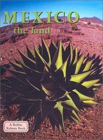 Mexico the Land: The Land (Lands, Peoples, and Cultures)
