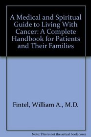 A Medical and Spiritual Guide to Living With Cancer: A Complete Handbook for Patients and Their Families