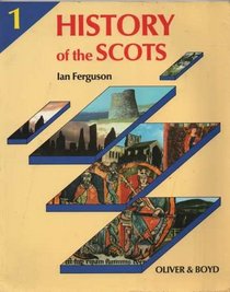 History of the Scots: Prehistory to Robert Bruce Bk. 1