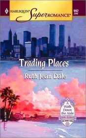 Trading Places (Harlequin Superromance, No 992)