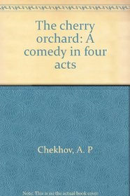 The cherry orchard: A comedy in four acts