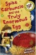 Spike Carbuncle and the Truly Enormous Egg (Goosepimple Bay Sagas)