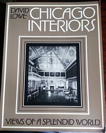 Chicago Interiors: Views of a Splendid World