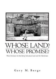 Whose Land? Whose Promise?: What Christians Are Not Being Told about Israel and the Palestinians, Revised and Updated