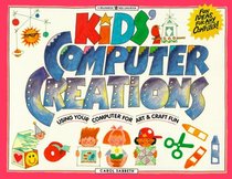 Kids' Computer Creations: Using Your Computer for Art  & Craft Fun