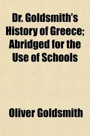 Dr. Goldsmith's History of Greece; Abridged for the Use of Schools
