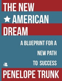 The New American Dream: A Blueprint for a New Path to Success