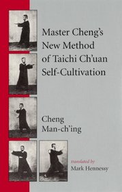 Master Cheng's New Method of T'Ai Chi Self-Cultivation