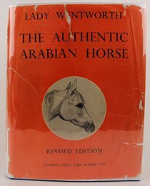The Authentic Arabian Horse and His Descendants
