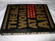 World at Arms: Readers Digest Illustrated History of World War II