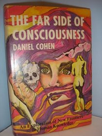 The Far Side of Consciousness