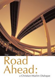 Road ahead: A Christian-Muslim Dialogue