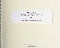 Arizona Crime in Perspective 2003: Crime in the 