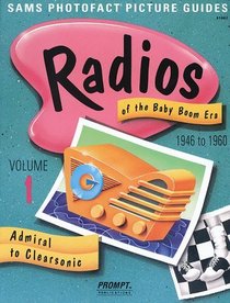 Radios of the Baby Boom Era, Volume 1 (Admiral to Clearsonic)