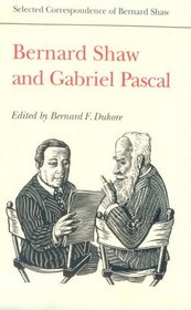Bernard Shaw and Gabriel Pascal (Selected Correspondence of Bernard Shaw)