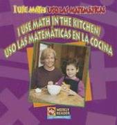 I Use Math In The Kitchen/ USO las Matematicas en la Cocina = USO Las Matematicas En La Cocina (I Use Math/Uso Las Matematicas)
