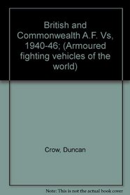 British and Commonwealth A.F. Vs, 1940-46; (Armoured fighting vehicles of the world)