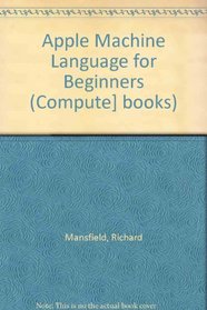 Apple Machine Language for Beginners (Compute] books)