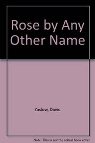 Rose by Any Other Name