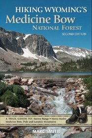 Hiking Wyoming's Medicine Bow National Forest - Second Edition