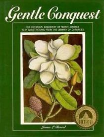 Gentle Conquest: The Botanical Discovery of North America With Illustrations from the Library of Congress (Library of Congress Classics)