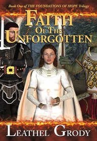 Faith of the Unforgotten (Foundations of Hope, Bk 1)