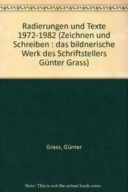 Radierungen und Texte 1972-1982 (Zeichnen und Schreiben : das bildnerische Werk des Schriftstellers Gunter Grass) (German Edition)