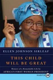 This Child Will Be Great: Memoir of a Remarkable Life by Africa's First Woman President (Larger Print)