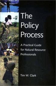 The Policy Process: A Practical Guide for Natural Resources Professionals
