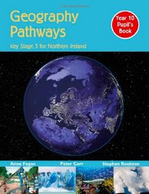 Geography Pathways: Year 10 Pupil's Book: Key Stage 3 for Northern Ireland (Geography for CCEA)