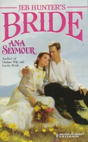 Jeb Hunter's Bride (Harlequin Historical, No 412)