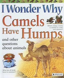 I Wonder Why Camels Have Humps: And Other Questions About Animals