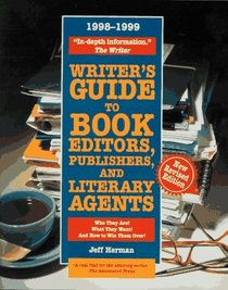 Writer's Guide to Book Editors, Publishers, and Literary Agents, 1998-1999: Who They Are! What They Want! And How to Win Them Over! (Writer's Guide)