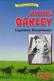 Annie Oakley: Legendary Sharpshooter (Historical American Biographies)