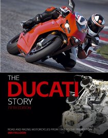 The Ducati Story, 5th Edition: Road and Racing Motorcycles from 1945 to the Present Day